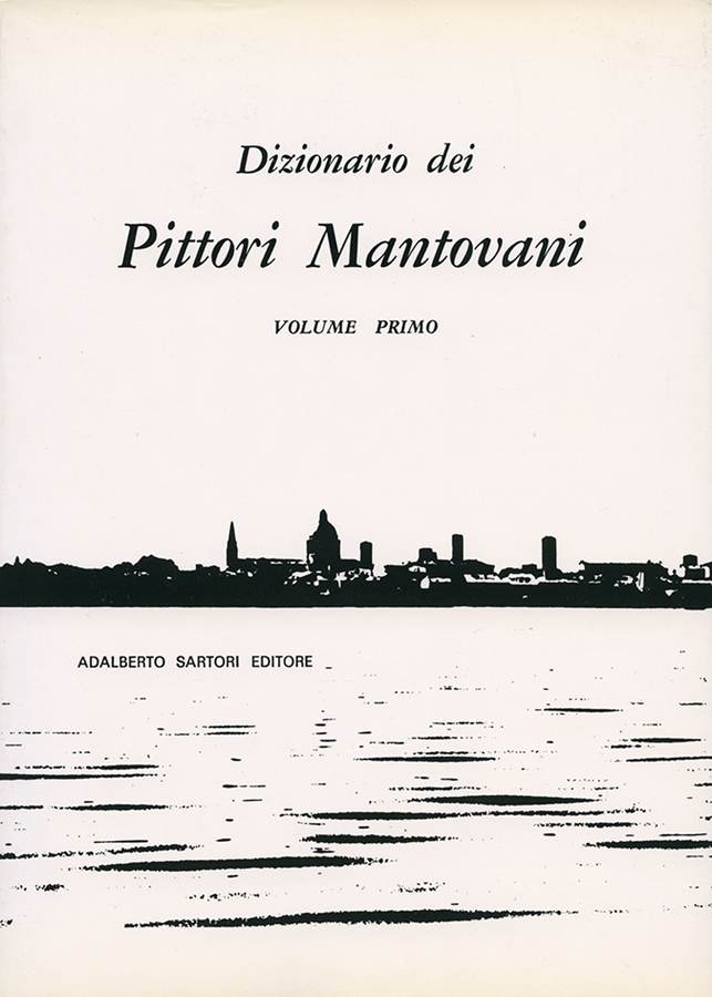 dizionario-dei-pittori-mantovani-volume-primo-a-cura-di-maria-gabriella-savoia-e-adalberto-sartori