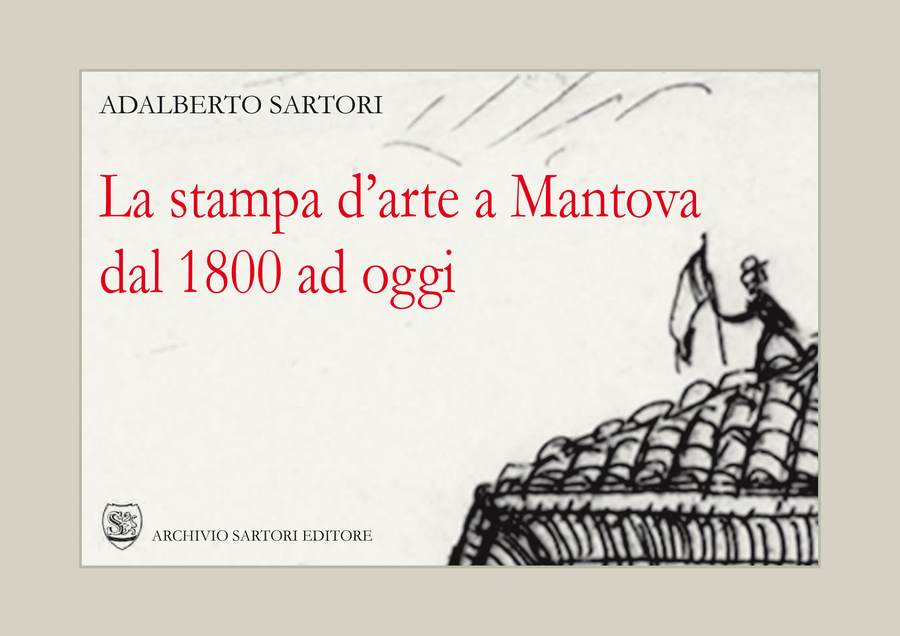 la-stampa-darte-a-mantova-dal-1800-ad-oggi-a-cura-di-adalberto-sartori-testo-di-adalberto-sartori