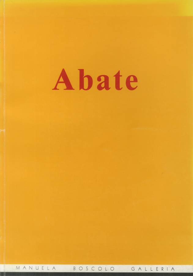 1990 - Abate, a cura di Laura Cherubini, Giuseppe Gatt. catalogo mostra, Manuela Boscolo Galleria, Busto Arsizio (15 maggio / 23 giugno), pp.nn. Biblioteca d'Arte Sartori - Mantova.
