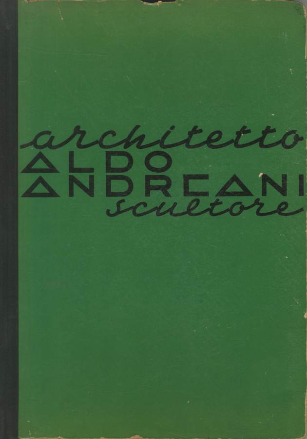 1937 - Aldo Andreani, architetto - scultore, presentazione di Enrico Somarè, Milano, Pizzi & Pizio. (Biblioteca d'Arte Sartori - Mantova).