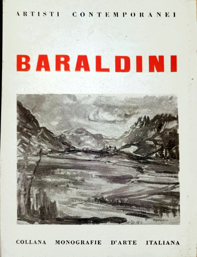 s.d. - Dino Baraldini, presentazione di Carlo Belloli, Collana Monografie d'Arte Italiana,