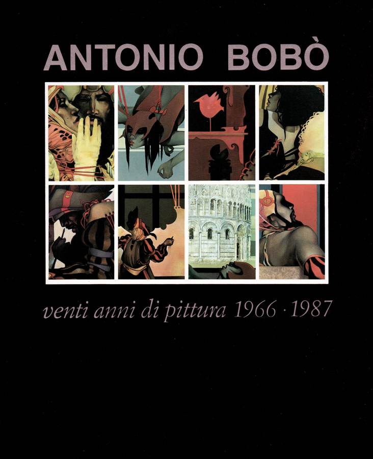 Antonio Bobò - Venti anni di pittura -1966.1987 - 1988.