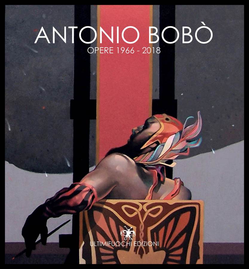 Antonio Bobò - Opere 1966-2018 - 2018.