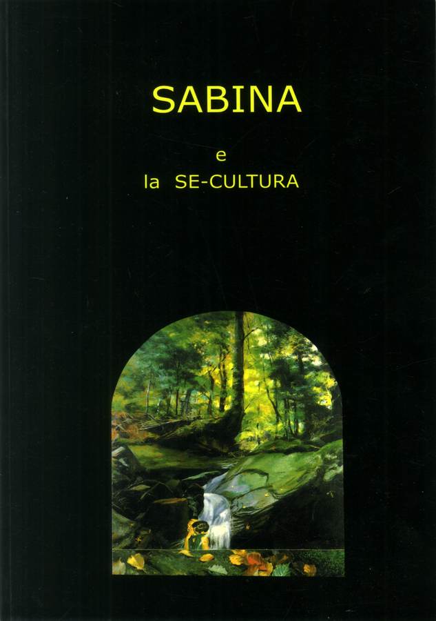 2012 - Sabina e la SE - CULTURA, testi di Raffaele De Grada, Rossana Bossaglia, Milano, pp. 132. Biblioteca d'Arte Sartori - Mantova.