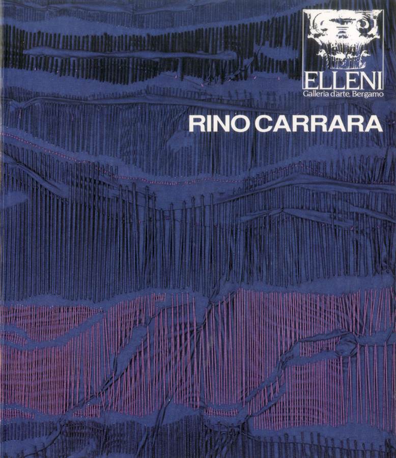 1991 - Rino Carrara, presentazione di Enrique Fuentes Goyanes, catalogo mostra, Elleni Galleria d'arte, Bergamo, pp. 80. Biblioteca d'Arte Sartori - Mantova