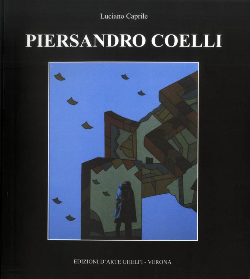 2002 - Piersandro Coelli. Testo di Luciano Caprile, monografia, Verona, Edizioni d'Arte Ghelfi, pp. 86. Biblioteca d'Arte Sartori - Mantova.