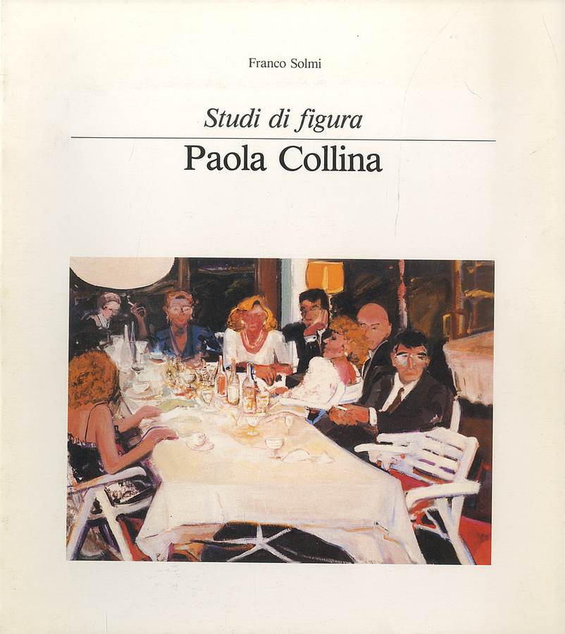 1989 - Franco Solmi. Paola Collina. Studi di figura, Bologna, Industrie Grafis, pp. 44. Biblioteca d'Arte Sartori - Mantova.