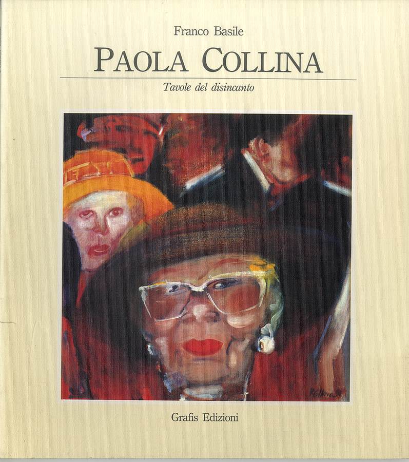 1992 - Franco Basile. Paola Collina. Tavole del disincanto. Bologna, Grafis Edizioni, pp. 48. Biblioteca d'Arte Sartori - Mantova.