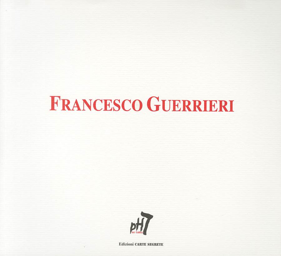2005 - Francesco Guerrieri. Opera polimaterica pre-gestaltica 1959-1962, a cura di Massimo Riposati, Roma Edizioni Carte Segrete, pp. 60. Biblioteca d'Arte Sartori - Mantova.