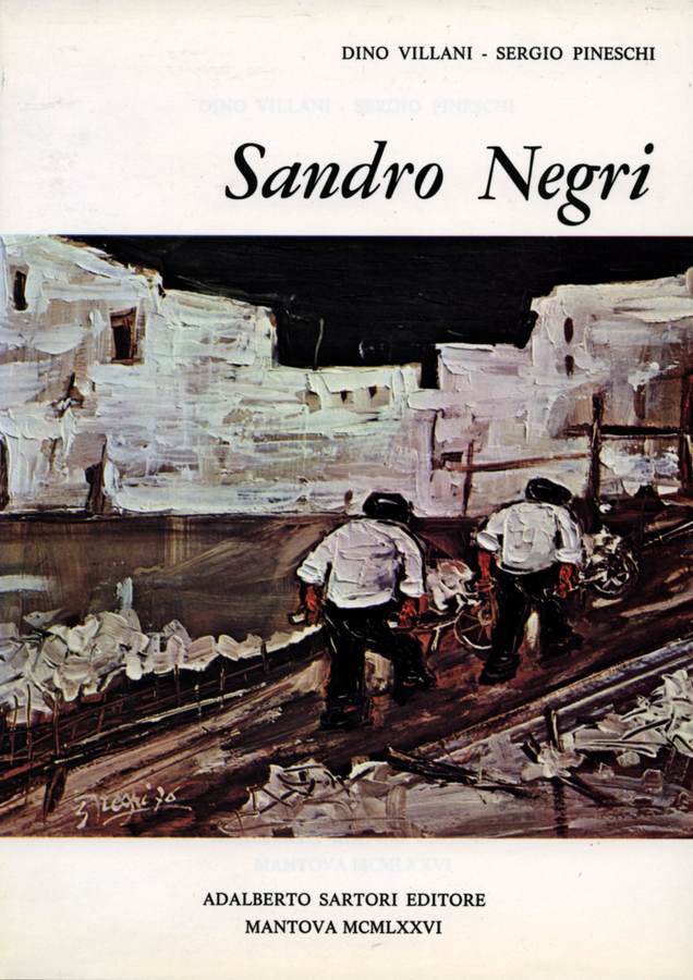 1976 - Sandro Negri, testi di Dino Villani, Sergio Pineschi, Mantova Adalberto Sartori Editore, pp. 48 + tavv. f.t.