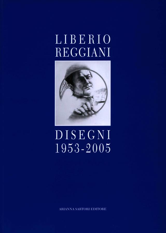 2006 - “Liberio Reggiani. Disegni 1953-2005”, a cura di Adalberto Sartori, presentazione di Liberio Reggiani, Arianna Sartori Editore, Mantova, pp. 80.