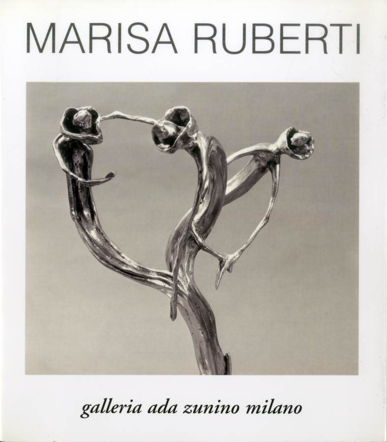 2000 - Le sculture di Marisa Ruberti, a cura di Ada Zunino, catalogo mostra, Milano, Galleria Ada Zunino. Biblioteca d'Arte Sartoriu - Mantova.