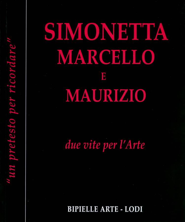 2021 - “Simonetta Marcello e Maurizio due vite per l’Arte. Un pretesto per ricordare”, catalogo mostra, Bipielle Arte, Lodi. Biblioteca d'Arte Sartori, Mantova.