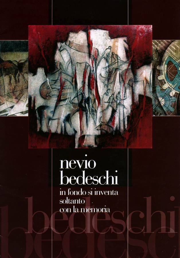 2006 - Nevio Bedeschi in fondo si inventa soltanto con la memoria, testo di Giorgio Celli. Biblioteca d'Arte Sartori, Mantova.