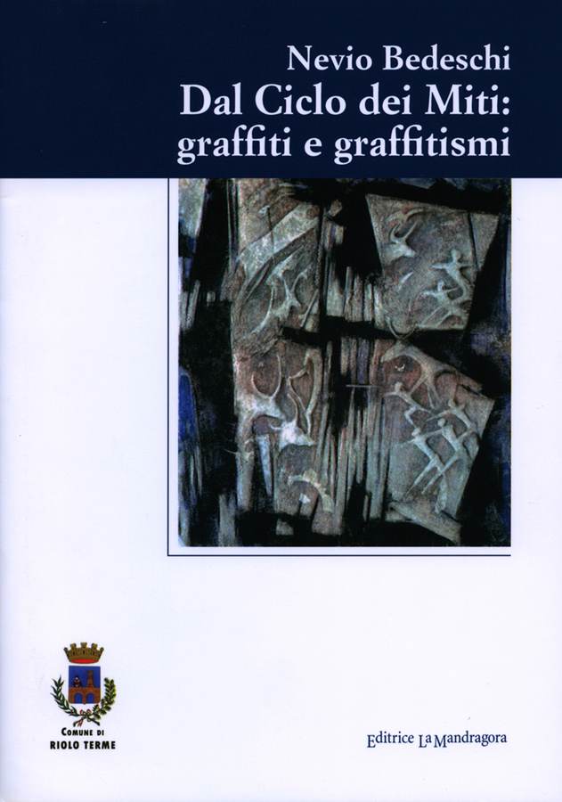 2013 - Nevio Bedeschi. Dal Ciclo dei Miti: graffiti e graffitismi, a cura di Marco Violi, Comune di Riolo Teme, Editrice La Mandragora, pp. 32. Biblioteca d'Arte Sartori, Mantova.