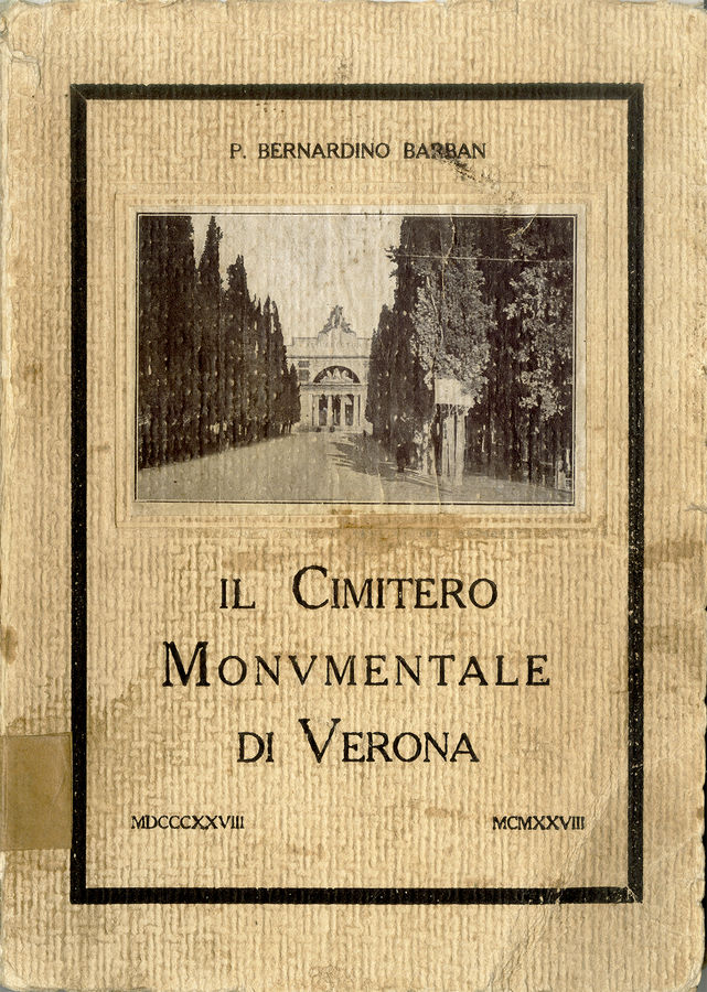 saggi-repertori-dizionari-il-cimitero-monumentale-di-verona-1828-1928-di-p-bernardino-barban-a-cura-del-municipio-di-verona